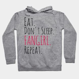 eat, don't sleep, FANGIRL, repeat Hoodie